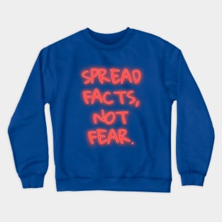 Spread Facts Not Fear Crewneck Sweatshirt